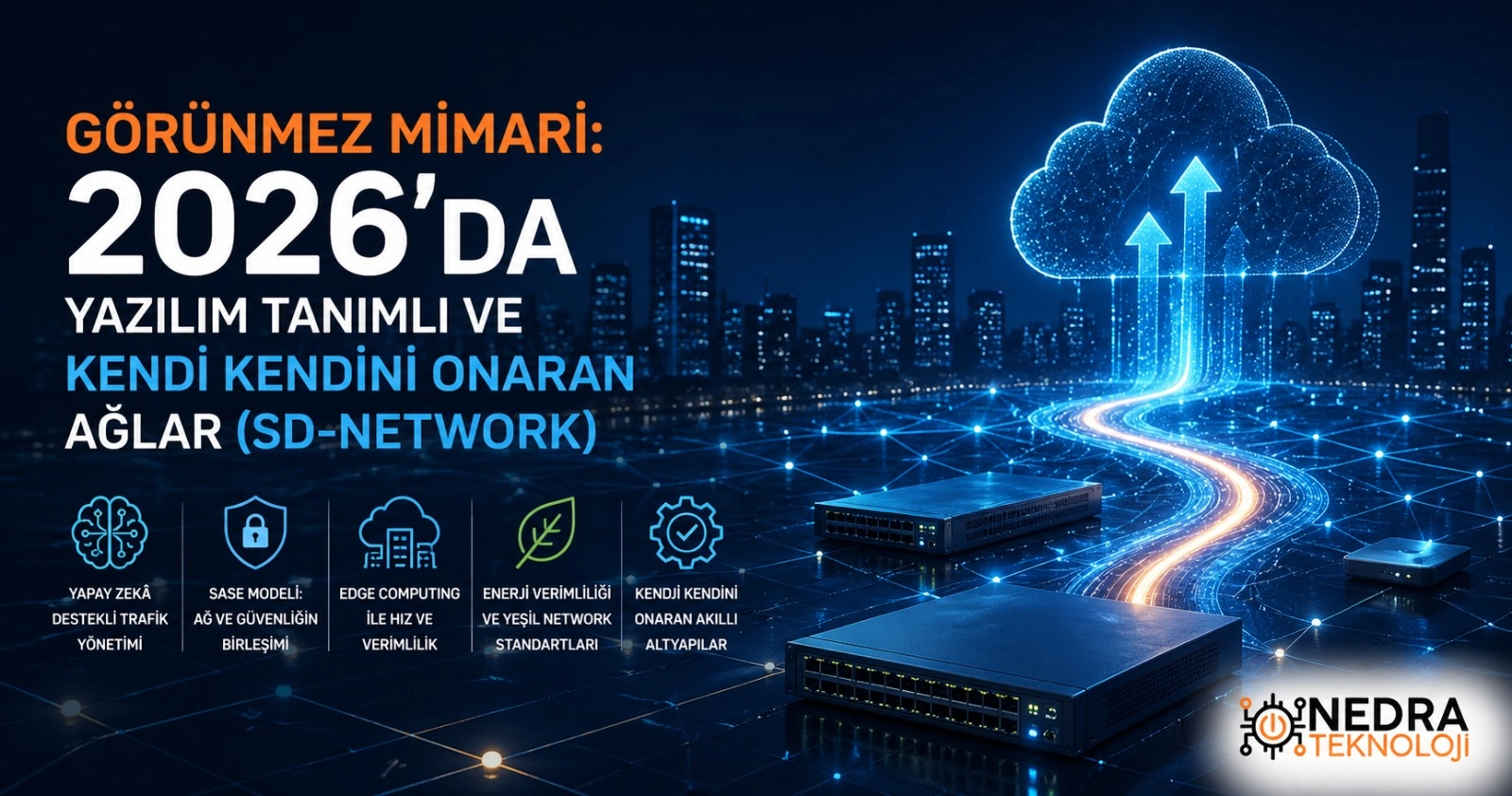 Görünmez Mimari: 2026’da Yazılım Tanımlı ve Kendi Kendini Onaran Ağlar (SD-Network) 